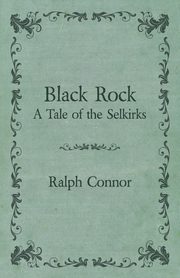 Black Rock - A Tale of the Selkirks, Connor Ralph