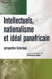 Intellectuels, nationalisme et ideal panafricain, 