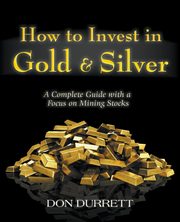 How to Invest in Gold and Silver, Durrett Don