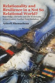 Relationality and Resilience in a Not So Relational World?, Nhemachena Artwell