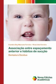 Associa?o entre espaamento anterior e hbitos de suc?o, Eloy Marcone Ferreira Evandro