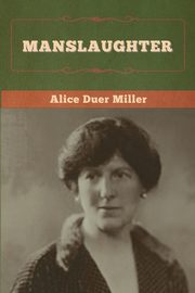 Manslaughter, Miller Alice  Duer
