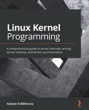 Linux Kernel Programming, Billimoria Kaiwan N