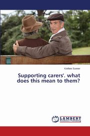 ksiazka tytu: Supporting Carers'. What Does This Mean to Them? autor: Sunner Kinthee