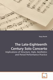 The Late-Eighteenth Century Solo Concerto, Parish Tracy