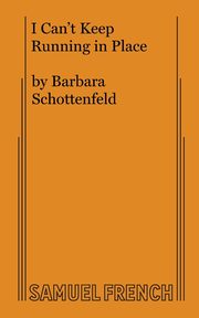 I Can't Keep Running in Place, Schottenfeld Barbara