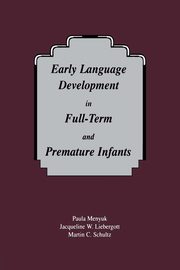 Early Language Development in Full-term and Premature infants, Menyuk Paula