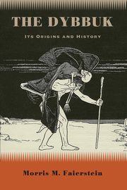 The Dybbuk, Faierstein Morris M.