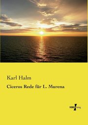 Ciceros Rede fr L. Murena, Halm Karl