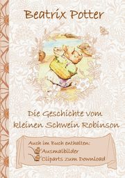 Die Geschichte vom kleinen Schwein Robinson (inklusive Ausmalbilder und Cliparts zum Download), Potter Beatrix