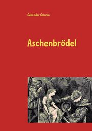 Aschenbrdel, Grimm Gebrder