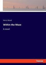Within the Maze, Wood Henry