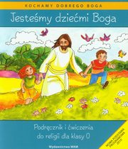 Jestemy dziemi Boga Podrcznik i wiczenia Religia dla klasy 0, Kubik Wadysaw