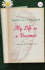 My Life as a Doormat, Gutteridge Rene