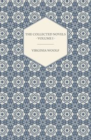 The Collected Novels of Virginia Woolf - Volume I - The Years, The Waves, Woolf Virginia