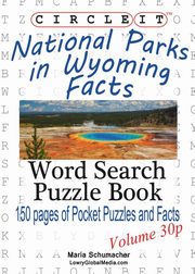 Circle It, National Parks in Wyoming Facts, Pocket Size, Word Search, Puzzle Book, Lowry Global Media LLC