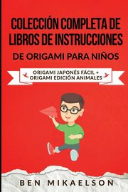 Coleccin Completa de Libros de Instrucciones de Origami para Ni?os, Mikaelson Ben