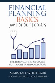 Financial Planning Basics for Doctors, Weintraub Marshall