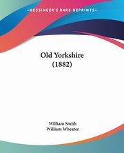 Old Yorkshire (1882), 