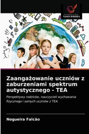 Zaangaowanie uczniw z zaburzeniami spektrum autystycznego - TEA, Falc?o Nogueira