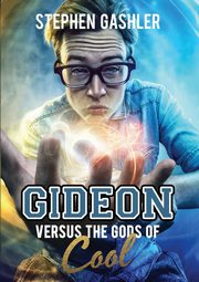 Gideon Versus the Gods of Cool, Gashler Stephen