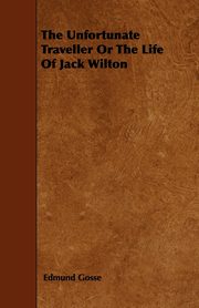 The Unfortunate Traveller or the Life of Jack Wilton, Gosse Edmund