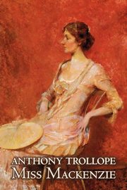 Miss Mackenzie by Anthony Trollope, Fiction, Literary, Romance, Trollope Anthony