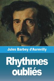 Rhythmes oublis, Barbey d'Aurevilly Jules