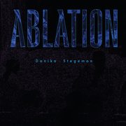 ABLATION, Stegeman Danika