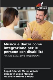 ksiazka tytu: Musica e danza come integrazione per le persone con disabilit? autor: Matos Arbelo Angel Orlando