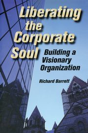 Liberating the Corporate Soul, Barrett Richard
