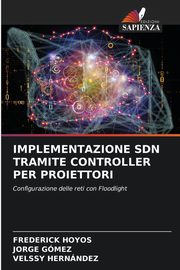 IMPLEMENTAZIONE SDN TRAMITE CONTROLLER PER PROIETTORI, HOYOS FREDERICK