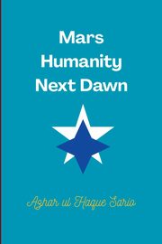 Mars Humanity Next Dawn, Sario Azhar ul Haque