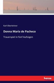 Donna Maria de Pacheco, Oberleitner Karl