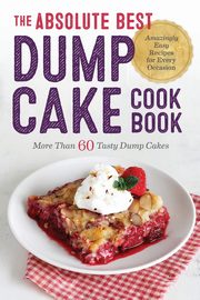 The Absolute Best Dump Cake Cookbook, Rockridge Press