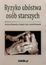 ksiazka tytu: Ryzyko ubstwa osb starszych autor: Bukowska Grayna, Kula Grzegorz, Morawski Leszek