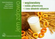 Jem zdrowo wglowodany indeks gikemiczny i inne skadniki odywcze, Kunachowicz Hanna, Nadolna Irena, Przygoda Beata