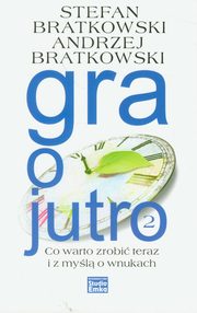 ksiazka tytu: Gra o jutro 2 autor: Bratkowski Stefan, Bratkowski Andrzej