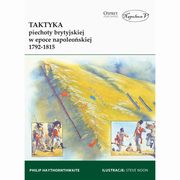 Taktyka piechoty brytyjskiej w epoce napoleoskiej 1792-1815, Haythornthwaite Philip