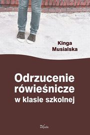 ksiazka tytu: Odrzucenie rwienicze w klasie szkolnej autor: Musialska Kinga