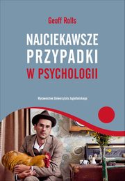 ksiazka tytu: Najciekawsze przypadki w psychologii autor: Rolls Geoff