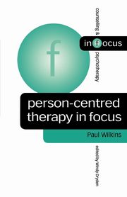 Person-Centred Therapy in Focus, Wilkins Paul