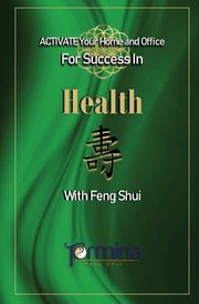 ACTIVATE YOUR Home and Office For Success in Health, Ashton Termina