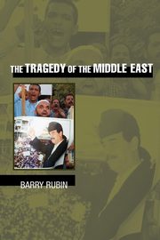 The Tragedy of the Middle East, Rubin Barry