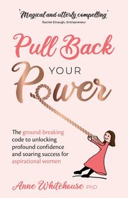 Pull Back Your Power, Whitehouse Anne