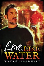 Love, Like Water, Speedwell Rowan