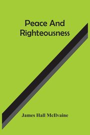 Peace And Righteousness, Hall McIlvaine James