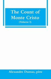 The Count of Monte Cristo (Volume I), Dumas p?re Alexandre