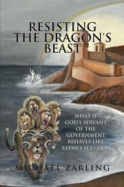 Resisting the Dragon's Beast, Zarling Michael
