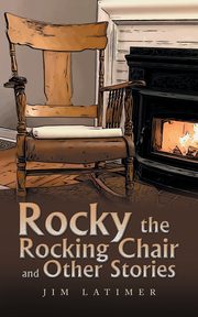 Rocky the Rocking Chair and Other Stories, Latimer Jim